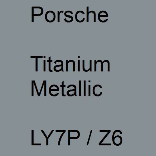 Porsche, Titanium Metallic, LY7P / Z6.